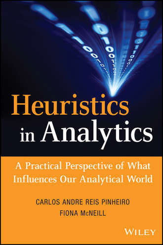 Fiona  McNeill. Heuristics in Analytics. A Practical Perspective of What Influences Our Analytical World