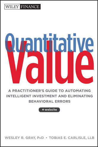 Wesley R. Gray. Quantitative Value. A Practitioner's Guide to Automating Intelligent Investment and Eliminating Behavioral Errors