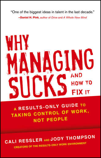 Jody  Thompson. Why Managing Sucks and How to Fix It. A Results-Only Guide to Taking Control of Work, Not People