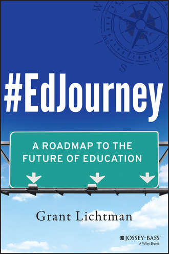 Grant  Lichtman. #EdJourney. A Roadmap to the Future of Education
