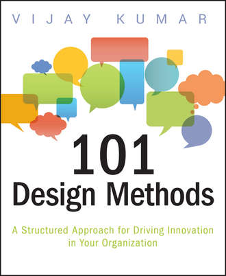 Vijay  Kumar. 101 Design Methods. A Structured Approach for Driving Innovation in Your Organization