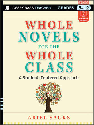 Ariel  Sacks. Whole Novels for the Whole Class. A Student-Centered Approach