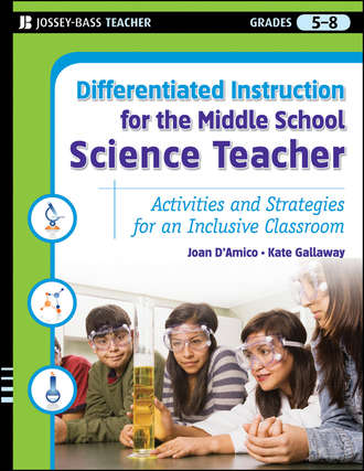 Joan  D'Amico. Differentiated Instruction for the Middle School Science Teacher. Activities and Strategies for an Inclusive Classroom