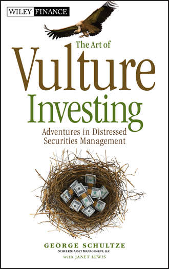 George  Schultze. The Art of Vulture Investing. Adventures in Distressed Securities Management