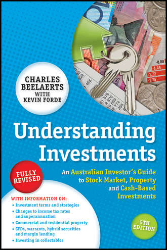 Charles  Beelaerts. Understanding Investments. An Australian Investor's Guide to Stock Market, Property and Cash-Based Investments