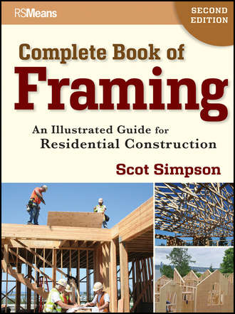 Scot  Simpson. Complete Book of Framing. An Illustrated Guide for Residential Construction