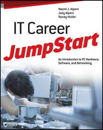 Joey  Alpern. IT Career JumpStart. An Introduction to PC Hardware, Software, and Networking