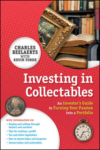 Charles  Beelaerts. Investing in Collectables. An Investor's Guide to Turning Your Passion Into a Portfolio