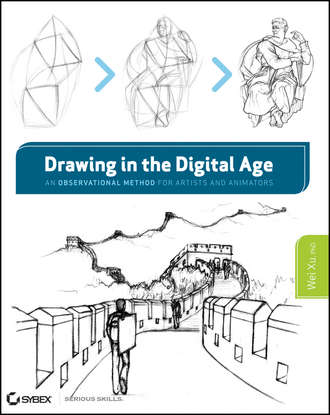 Wei Ph.D. Xu. Drawing in the Digital Age. An Observational Method for Artists and Animators