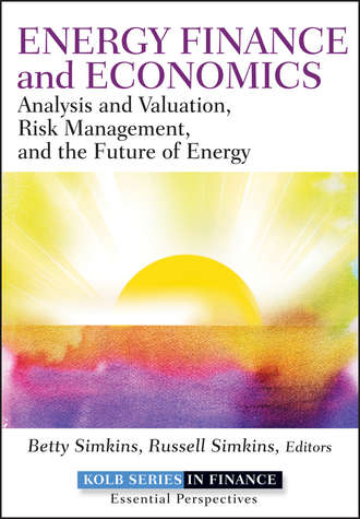 Betty  Simkins. Energy Finance and Economics. Analysis and Valuation, Risk Management, and the Future of Energy