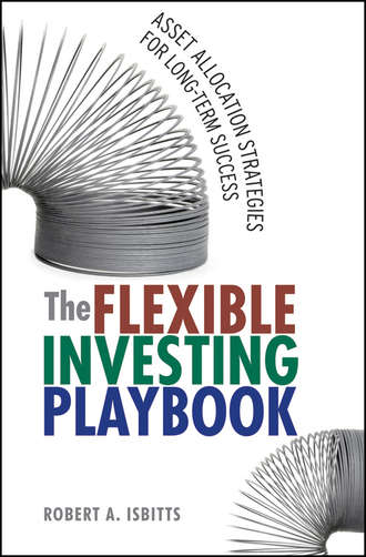 Robert  Isbitts. The Flexible Investing Playbook. Asset Allocation Strategies for Long-Term Success