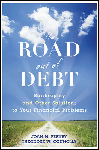 J. Feeney N.. The Road Out of Debt + Website. Bankruptcy and Other Solutions to Your Financial Problems