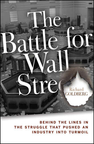 Richard  Goldberg. The Battle for Wall Street. Behind the Lines in the Struggle that Pushed an Industry into Turmoil