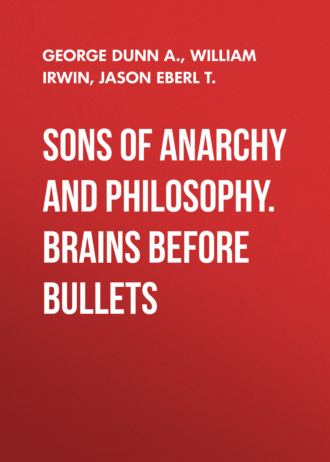 William  Irwin. Sons of Anarchy and Philosophy. Brains Before Bullets