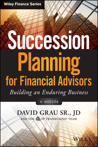 David Sr. Grau. Succession Planning for Financial Advisors. Building an Enduring Business