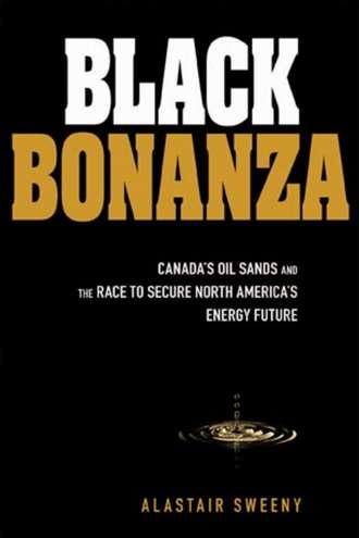 Alastair  Sweeny. Black Bonanza. Canada's Oil Sands and the Race to Secure North America's Energy Future