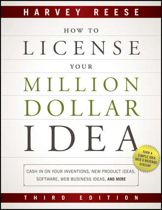 Harvey  Reese. How to License Your Million Dollar Idea. Cash In On Your Inventions, New Product Ideas, Software, Web Business Ideas, And More