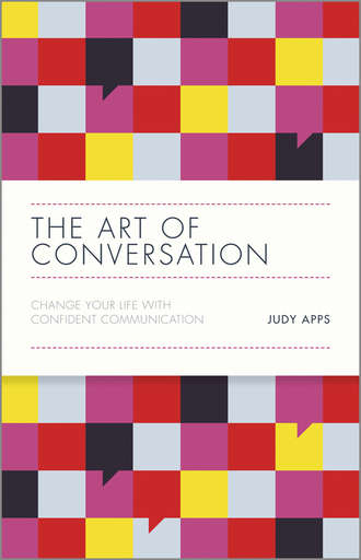 Judy  Apps. The Art of Conversation. Change Your Life with Confident Communication