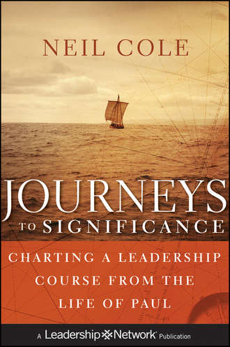 Neil  Cole. Journeys to Significance. Charting a Leadership Course from the Life of Paul