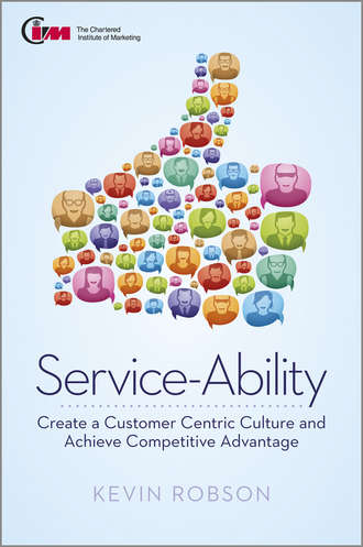 Kevin  Robson. Service-Ability. Create a Customer Centric Culture and Achieve Competitive Advantage