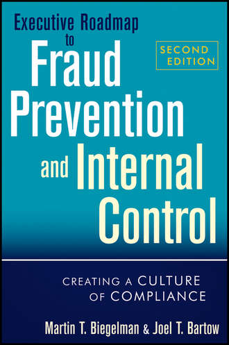 Martin Biegelman T.. Executive Roadmap to Fraud Prevention and Internal Control. Creating a Culture of Compliance