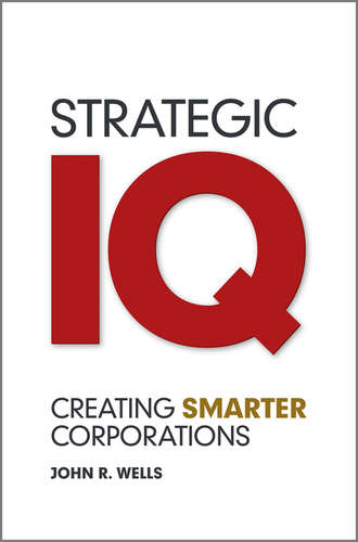 John  Wells. Strategic IQ. Creating Smarter Corporations