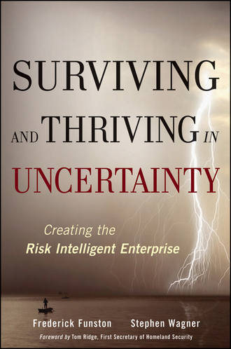 Frederick  Funston. Surviving and Thriving in Uncertainty. Creating The Risk Intelligent Enterprise