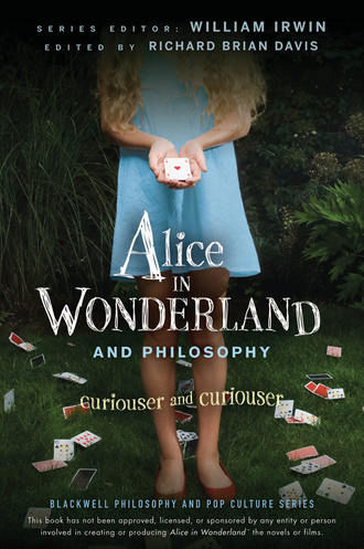 William  Irwin. Alice in Wonderland and Philosophy. Curiouser and Curiouser