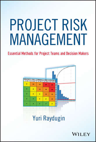 Yuri  Raydugin. Project Risk Management. Essential Methods for Project Teams and Decision Makers