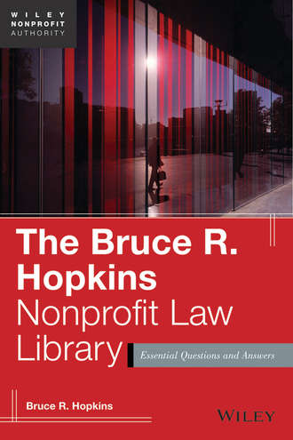 Bruce R. Hopkins. The Bruce R. Hopkins Nonprofit Law Library. Essential Questions and Answers