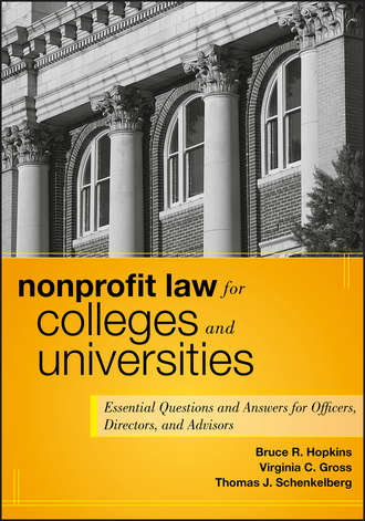 Bruce R. Hopkins. Nonprofit Law for Colleges and Universities. Essential Questions and Answers for Officers, Directors, and Advisors