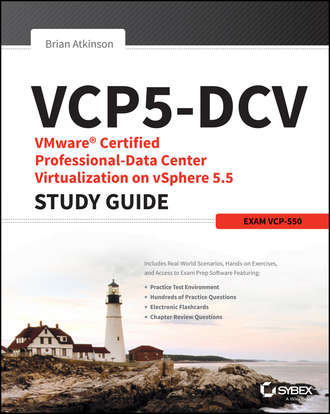 Brian  Atkinson. VCP5-DCV VMware Certified Professional-Data Center Virtualization on vSphere 5.5 Study Guide. Exam VCP-550