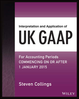 Steven  Collings. Interpretation and Application of UK GAAP. For Accounting Periods Commencing On or After 1 January 2015