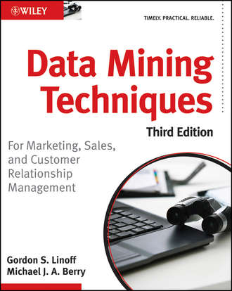 Gordon Linoff S.. Data Mining Techniques. For Marketing, Sales, and Customer Relationship Management