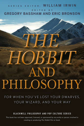 William  Irwin. The Hobbit and Philosophy. For When You've Lost Your Dwarves, Your Wizard, and Your Way