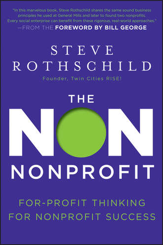 Bill George. The Non Nonprofit. For-Profit Thinking for Nonprofit Success