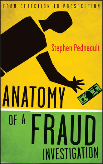Stephen  Pedneault. Anatomy of a Fraud Investigation. From Detection to Prosecution