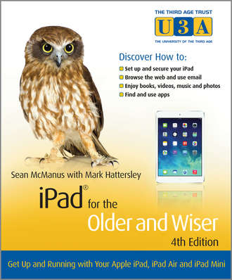 Mark  Hattersley. iPad for the Older and Wiser. Get Up and Running with Your Apple iPad, iPad Air and iPad Mini
