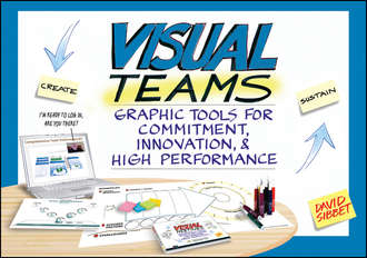 David  Sibbet. Visual Teams. Graphic Tools for Commitment, Innovation, and High Performance