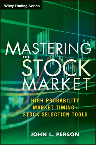 John Person L.. Mastering the Stock Market. High Probability Market Timing and Stock Selection Tools