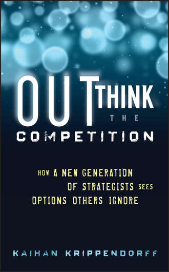 Kaihan  Krippendorff. Outthink the Competition. How a New Generation of Strategists Sees Options Others Ignore