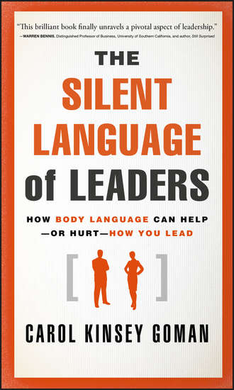 Carol Goman Kinsey. The Silent Language of Leaders. How Body Language Can Help--or Hurt--How You Lead