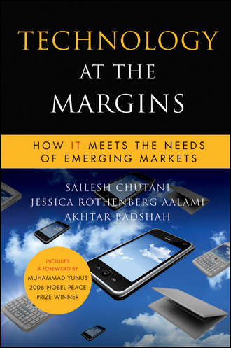 Sailesh  Chutani. Technology at the Margins. How IT Meets the Needs of Emerging Markets