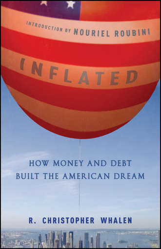 Nouriel  Roubini. Inflated. How Money and Debt Built the American Dream