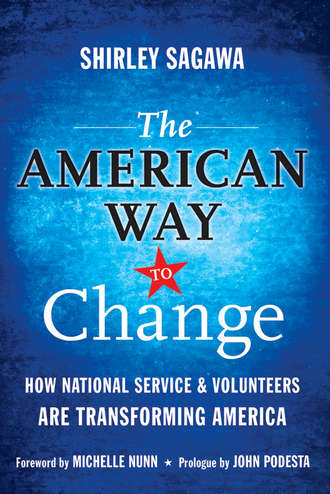 Shirley  Sagawa. The American Way to Change. How National Service and Volunteers Are Transforming America