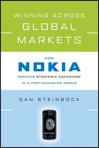 Dan  Steinbock. Winning Across Global Markets. How Nokia Creates Strategic Advantage in a Fast-Changing World