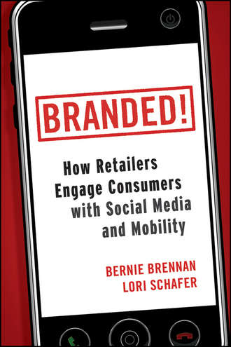 Bernie  Brennan. Branded!. How Retailers Engage Consumers with Social Media and Mobility