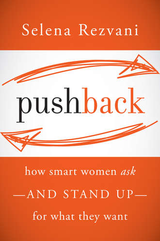 Selena  Rezvani. Pushback. How Smart Women Ask--and Stand Up--for What They Want