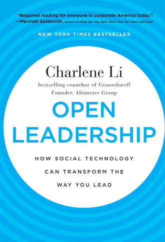 Charlene  Li. Open Leadership. How Social Technology Can Transform the Way You Lead