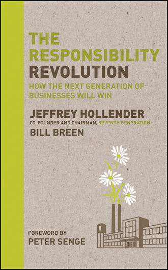 Jeffrey  Hollender. The Responsibility Revolution. How the Next Generation of Businesses Will Win